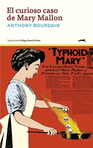 EL CURIOSO CASO DE MARY MALLON | 9791399031003 | BOURDAIN, ANTHONY