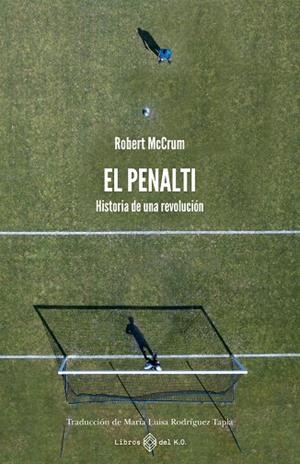 EL PENALTI HISTORIA DE UNA REVOLUCION | 9791387839048 | MCCRUM, ROBERT