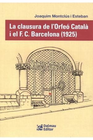 LA CLAUSURA DE L'ORFEÓ CATALÀ I EL FC BARCELONA 1925 | 9788423209163
