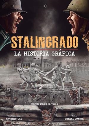 STALINGRADO. LA HISTORIA GRÁFICA | 9788491643364 | GIL ORTEGA, ANTONIO/ORTEGA DEL POZO, DANIEL