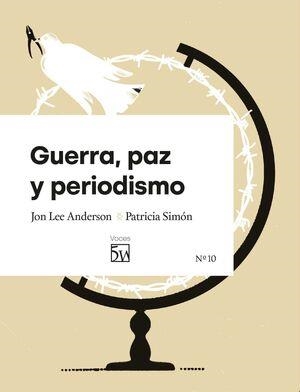 GUERRA, PAZ Y PERIODISMO | 9791399087307 | LEE ANDERSON, JON/SIMÓN, PATRICIA