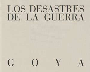 LOS DESASTRES DE LA GUERRA. | 9788410024717 | DE GOYA., FRANCISCO
