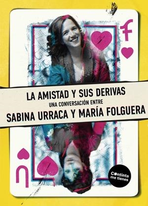 LA AMISTAD Y SUS  DERIVAS | 9788419323729 | FOLGUERA, MARÍA/URRACA, SABINA