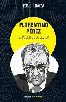 FLORENTINO PÉREZ I EL PODER DE LA LLOTJA | 9788446057529 | LOAIZA PÉREZ, ALFONSO