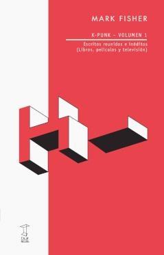 K-PUNK. VOLUMEN 1. ESCRITOS REUNIDOS E INÉDITOS | 9789871322740 | FISHER, MARK