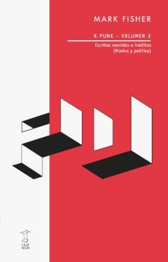K-PUNK. VOLUMEN 2. ESCRITOS REUNIDOS E INÉDITOS | 9789871622856 | FISHER, MARK