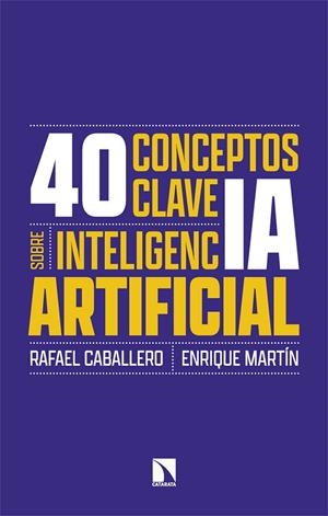 40 CONCEPTOS CLAVE SOBRE INTELIGENCIA ARTIFICIAL | 9788410674134 | CABALLERO, RAFAEL;MARTIN, ENRIQUE