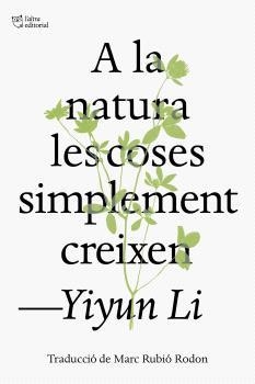 A LA NATURA LES COSES SIMPLEMENT CREIXEN | 9791387672317 | YIYUN, LI