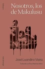 NOSOTROS, LOS DE MAKULUSU | 9788409714827 | LUANDINO VIEIRA, JOSÉ