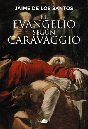 EL EVANGELIO SEGÚN CARAVAGGIO | 9791387810016 | DE LOS SANTOS, JAIME