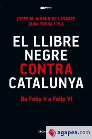 EL LLIBRE NEGRE CONTRA CATALUNYA | 9788413565309 | TORRA I PLA, QUIM/AINAUD DE LASARTE, JOSEP M.