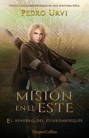 MISIÓN EN EL ESTE (EL SENDERO DEL GUARDABOSQUES, LIBRO 14) | 9788410643628 | URVI, PEDRO