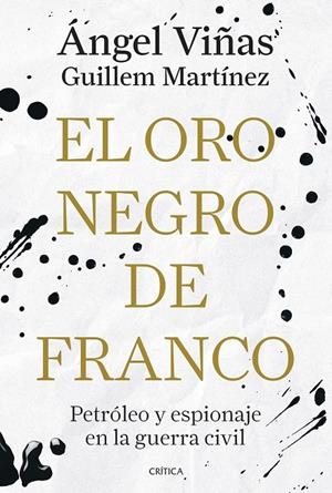 EL ORO NEGRO DE FRANCO | 9788491998181 | VIÑAS, ÁNGEL/MARTÍNEZ MOLINOS, GUILLEM