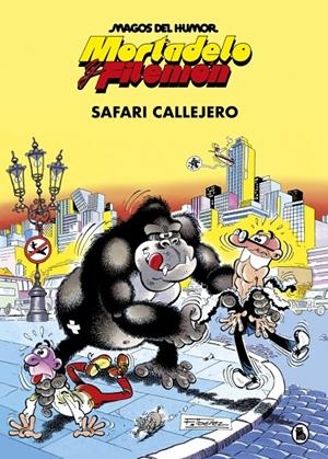 MORTADELO Y FILEMÓN. SAFARI CALLEJERO (MAGOS DEL HUMOR 3) | 9788402421821 | IBÁÑEZ, FRANCISCO