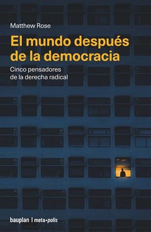 EL MUNDO DESPUÉS DE LA DEMOCRACIA | 9791399083729 | ROSE, MATTHEW