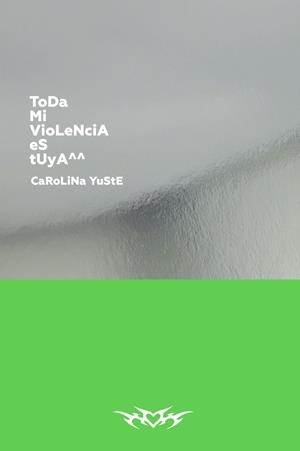 TODA MI VIOLENCIA ES TUYA^^ | 9788418690730 | YUSTE, CAROLINA