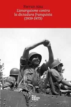 L'ANARQUISME CONTRA LA DICTADURA FRANQUISTA (1939-1975) | 9788412564556 | AISA PÀMPOLS, FERRAN