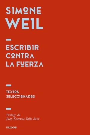 ESCRIBIR CONTRA LA FUERZA | 9788449344725 | SIMONE WEIL
