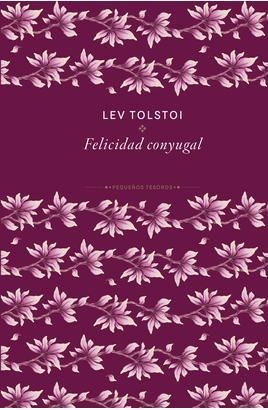 LA FELICIDAD CONYUGAL | 9788410989467 | TOLSTÓI, LEV