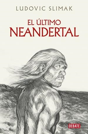 EL ÚLTIMO NEANDERTAL | 9788410214941 | SLIMAK, LUDOVIC