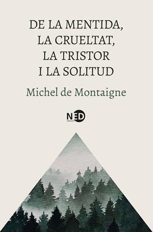 DE LA MENTIDA, LA CRUELTAT, LA TRISTOR I LA SOLITUD | 9788419407832 | MONTAIGNE, MICHEL DE