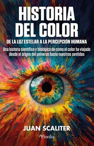 HISTORIA DEL COLOR. DE LA LUZ ESTELAR A LA PERCEPCIÓN HUMANA | 9791387556952 | JUAN SCALITER