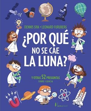 ¿POR QUÉ NO SE CAE LA LUNA? Y OTRAS 52 PREGUNTAS SOBRE CIENCIA | 9791387922351