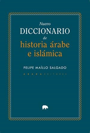 NUEVO DICCIONARIO DE HISTORIA ÁRABE E ISLÁMICA | 9791387521332 | MAÍLLO SALGADO, FELIPE