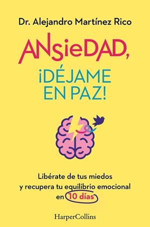 ANSIEDAD, ¡DÉJAME EN PAZ! | 9788419809834 | MARTÍNEZ RICO, DR. ALEJANDRO