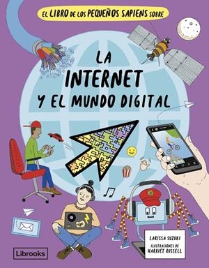 EL LIBRO DE LOS PEQUEÑOS SAPIENS SOBRE LA INTERNET Y EL MUNDO DIGITAL | 9788412981476 | SUZUKI, LARISSA