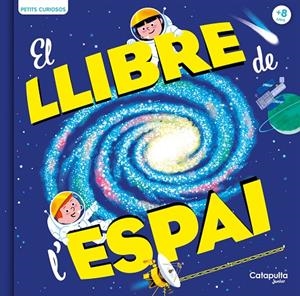PETITS CURIOSOS: EL LLIBRE DE L'ESPAI | 9788419987167 | BAUSSIER, SYLVIE/VISO, MICHEL