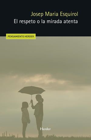EL RESPETO O LA MIRADA ATENTA | 9788425453052 | ESQUIROL, JOSEP MARÍA