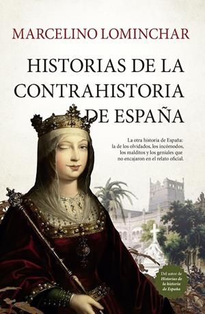 HISTORIAS DE LA CONTRAHISTORIA DE ESPAÑA | 9791387812362 | MARCELINO LOMINCHAR