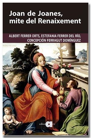 JOAN DE JOANES, MITE DEL RENAIXEMENT | 9791387680251 | FERRER ORTS, ALBERT/FERRER DEL RÍO, ESTEFANIA/FERRAGUT DOMÍNGUEZ, CONCEPCIÓN