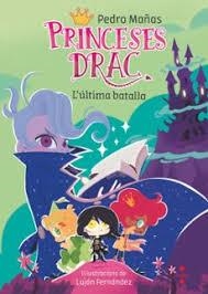 PRINCESES DRAC 21. L'ÚLTIMA BATALLA | 9788466160407 | MAÑAS ROMERO, PEDRO