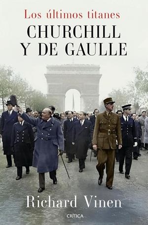 LOS ÚLTIMOS TITANES. CHURCHILL Y DE GAULLE | 9788491998945 | VINEN, RICHARD