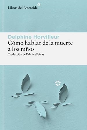 CÓMO HABLAR DE LA MUERTE A LOS NIÑOS | 9788410178885 | HORVILLEUR, DELPHINE