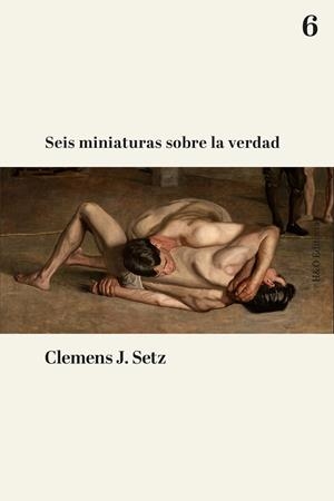 SEIS MINIATURAS SOBRE LA VERDAD | 9791387914165 | SETZ, CLEMENS J.