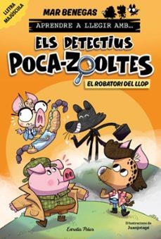 APRENDRE A LLEGIR AMB ELS DETECTIUS POCA-ZOOLTES 11. EL ROBATORI DEL LLOP | 9791387783358 | BENEGAS, MAR