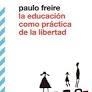 LA EDUCACIÓN COMO PRÁCTICA DE LIBERTAD | 9788432321542 | FREIRE, PAULO