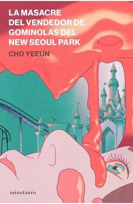 LA MASACRE DEL VENDEDOR DE GOMINOLAS DEL NEW SEOUL PARK | 9788445022009 | YEEUN, CHO