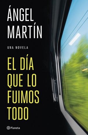 EL DÍA QUE LO FUIMOS TODO | 9788408327134 | MARTÍN, ÁNGEL