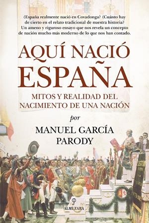 AQUÍ NACIÓ ESPAÑA | 9791370204662 | MANUEL GARCÍA PARODY
