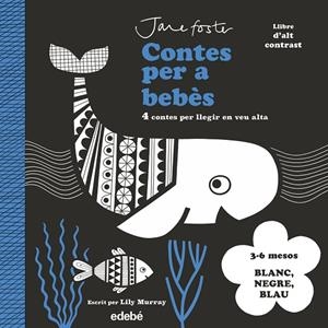 CONTES PER A BEBÈS. 3 A 6 MESOS. BLANC, NEGRE I BLAU | 9788468378978 | MURRAY, LILY