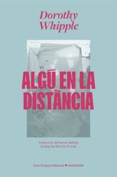 ALGÚ EN LA DISTÀNCIA | 9791399254211 | WHIPPLE, DOROTHY