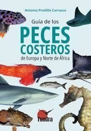 GUÍA DE LOS PECES COSTEROS DE EUROPA Y NORTE DE ÁFRICA | 9791387759346 | PRADILLO CARRASCO, ANTONIO
