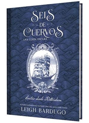 SEIS DE CUERVOS: UNA COSTA OSCURA. CARTAS DESDE KETTERDAM. | 9791388204050 | BARDUGO, LEIGH