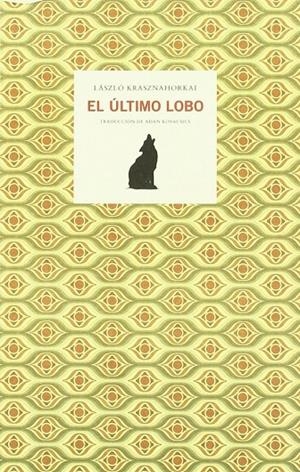 ULTIMO LOBO | 9788461315321 | KRASZNAHORKAI, LAZSLO