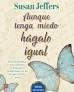 AUNQUE TENGA MIEDO, HÁGALO IGUAL | 9788499176109 | JEFFERS, SUSAN