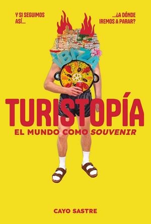 TURISTOPÍA: EL MUNDO COMO «SOUVENIR» | 9791399138528 | SASTRE, CAYO